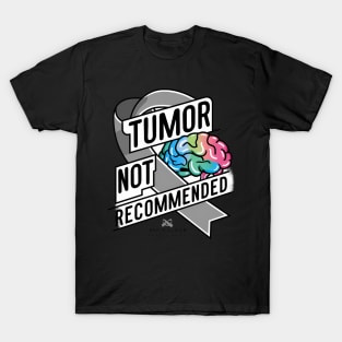 Brain Tumor Brain Tumor Not Recomded T-Shirt